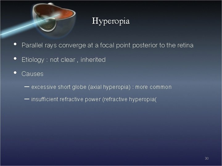 Hyperopia • Parallel rays converge at a focal point posterior to the retina •