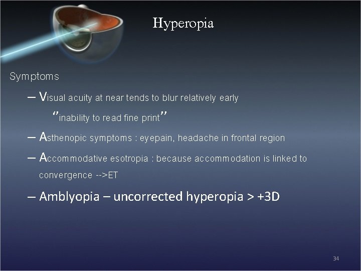 Hyperopia Symptoms – Visual acuity at near tends to blur relatively early ‘’inability to