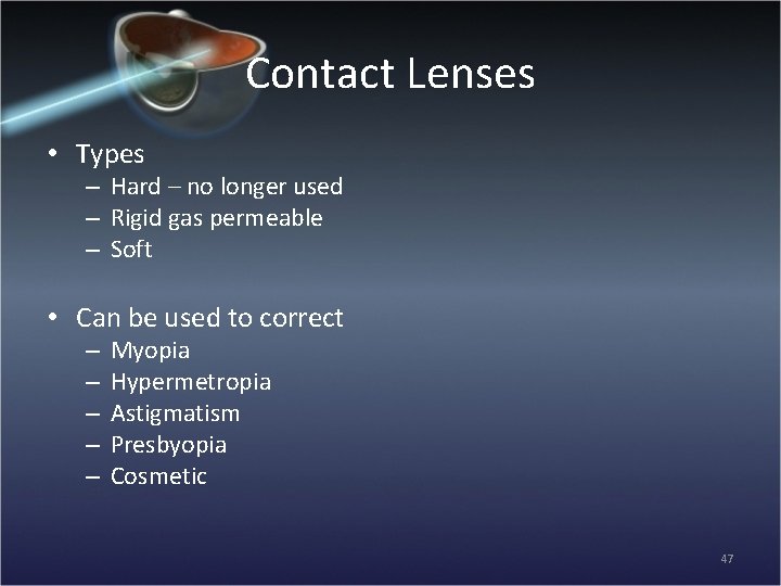 Contact Lenses • Types – Hard – no longer used – Rigid gas permeable