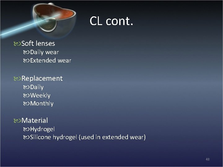 CL cont. Soft lenses Daily wear Extended wear Replacement Daily Weekly Monthly Material Hydrogel