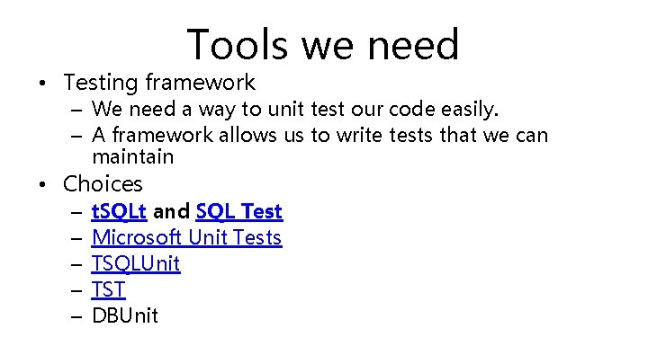 Tools we need • Testing framework – We need a way to unit test
