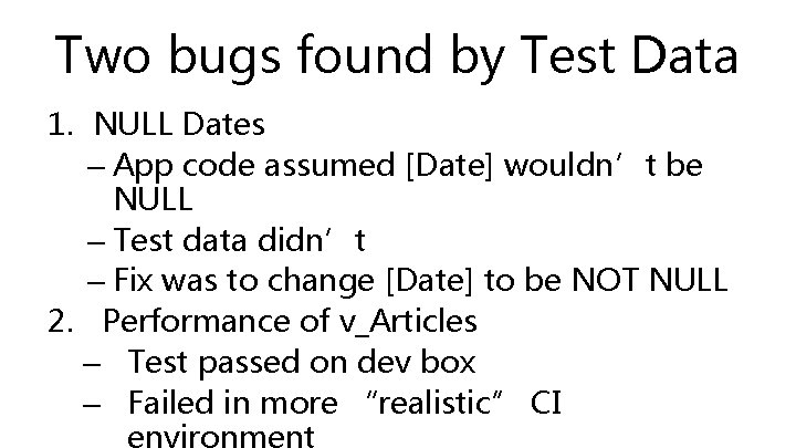 Two bugs found by Test Data 1. NULL Dates – App code assumed [Date]