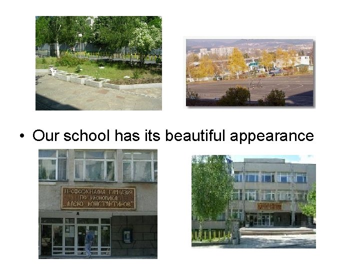  • Our school has its beautiful appearance 