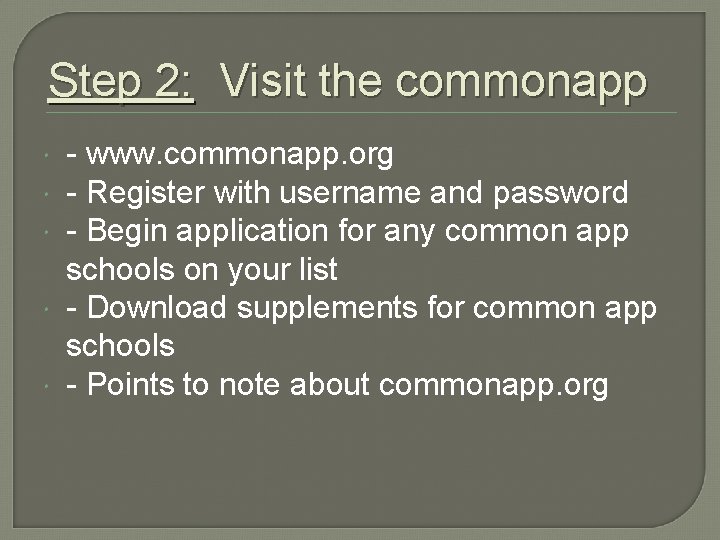 Step 2: Visit the commonapp - www. commonapp. org - Register with username and