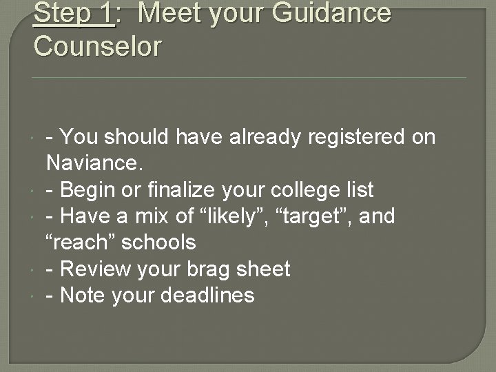 Step 1: Meet your Guidance Counselor - You should have already registered on Naviance.