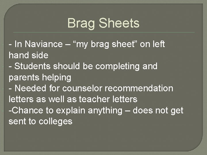 Brag Sheets - In Naviance – “my brag sheet” on left hand side -