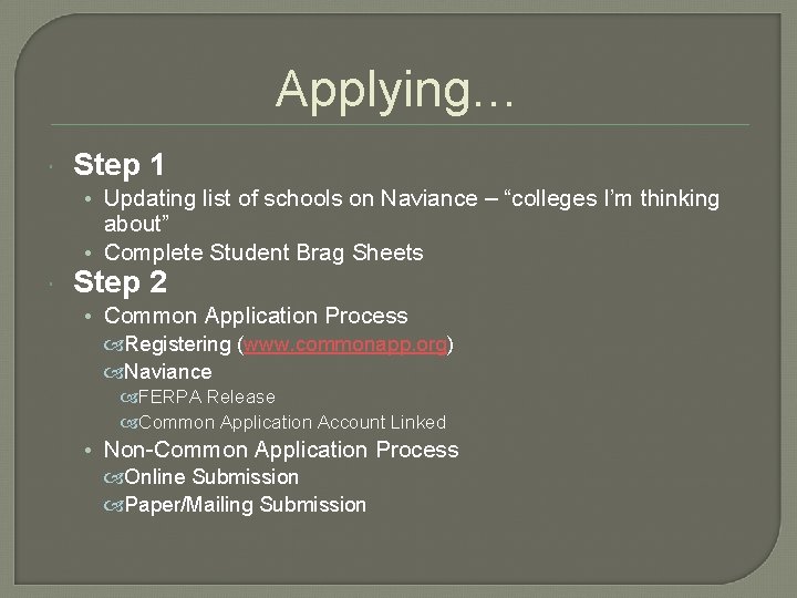 Applying… Step 1 • Updating list of schools on Naviance – “colleges I’m thinking