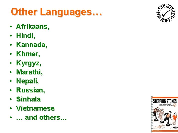 Other Languages… • • • Afrikaans, Hindi, Kannada, Khmer, Kyrgyz, Marathi, Nepali, Russian, Sinhala