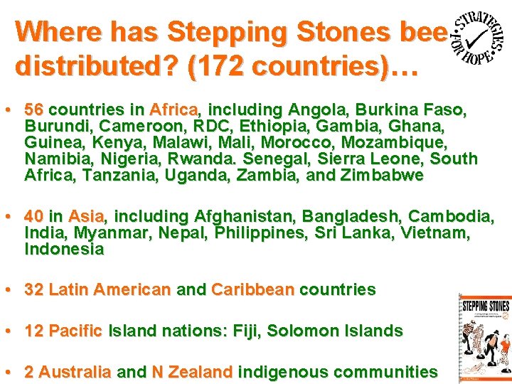Where has Stepping Stones been distributed? (172 countries)… • 56 countries in Africa, including