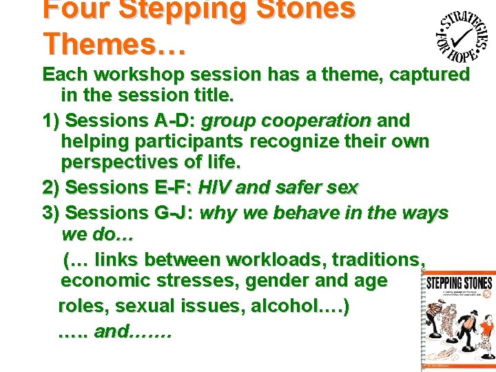 Four Stepping Stones Themes… Each workshop session has a theme, captured in the session