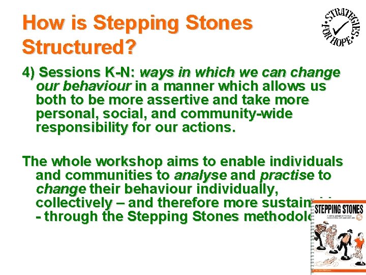 How is Stepping Stones Structured? 4) Sessions K-N: ways in which we can change