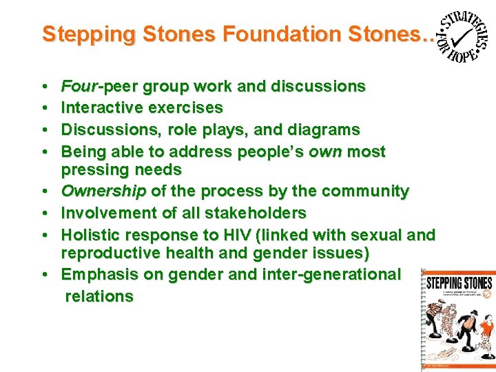 Stepping Stones Foundation Stones… • • Four-peer group work and discussions Interactive exercises Discussions,