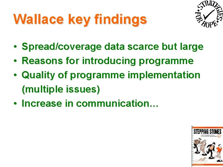 Wallace key findings • • • Spread/coverage data scarce but large Reasons for introducing