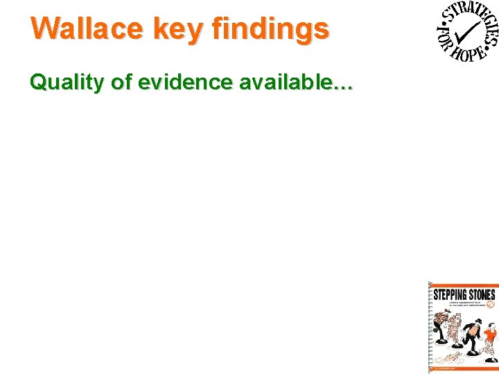 Wallace key findings Quality of evidence available… 