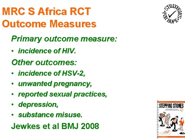 MRC S Africa RCT Outcome Measures Primary outcome measure: • incidence of HIV. Other
