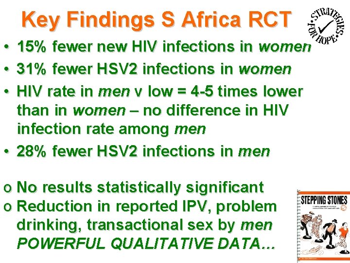 Key Findings S Africa RCT • 15% fewer new HIV infections in women •
