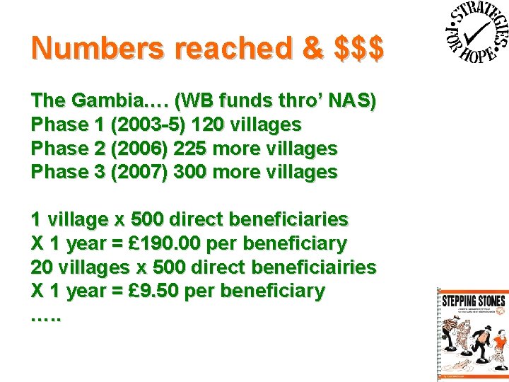 Numbers reached & $$$ The Gambia…. (WB funds thro’ NAS) Phase 1 (2003 -5)