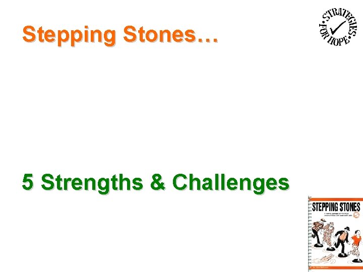 Stepping Stones… 5 Strengths & Challenges 
