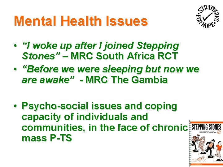 Mental Health Issues • “I woke up after I joined Stepping Stones” – MRC
