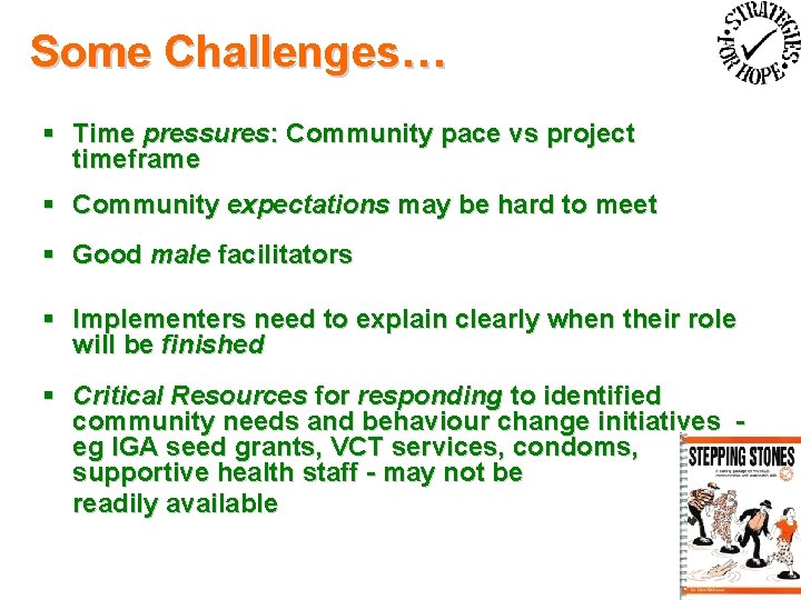 Some Challenges… § Time pressures: Community pace vs project timeframe § Community expectations may