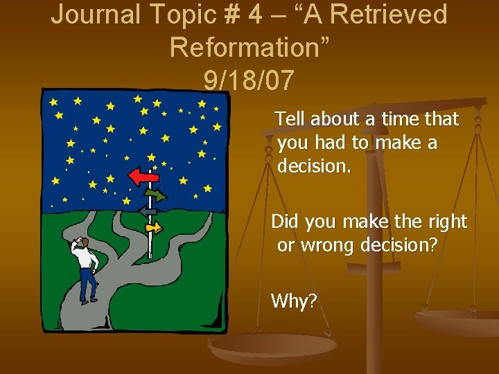 Journal Topic # 4 – “A Retrieved Reformation” 9/18/07 Tell about a time that