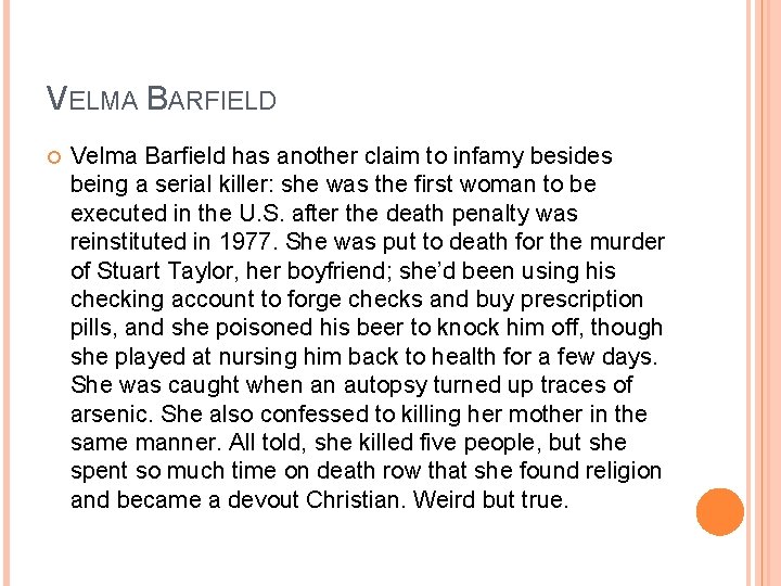 VELMA BARFIELD Velma Barfield has another claim to infamy besides being a serial killer: