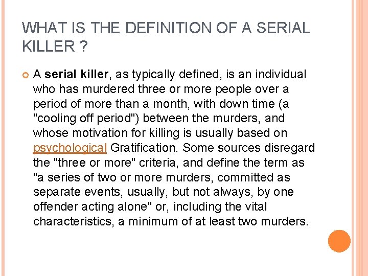 WHAT IS THE DEFINITION OF A SERIAL KILLER ? A serial killer, as typically