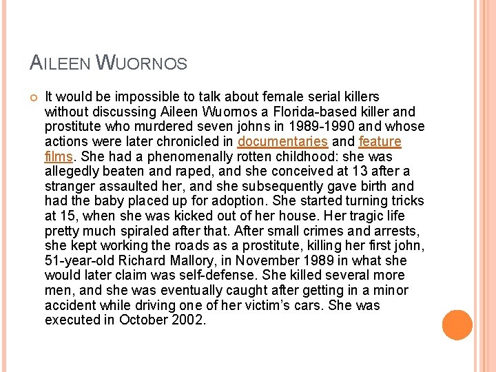 AILEEN WUORNOS It would be impossible to talk about female serial killers without discussing