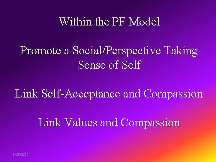 Within the PF Model Promote a Social/Perspective Taking Sense of Self Link Self-Acceptance and