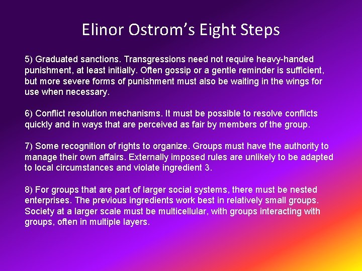 Elinor Ostrom’s Eight Steps 5) Graduated sanctions. Transgressions need not require heavy-handed punishment, at
