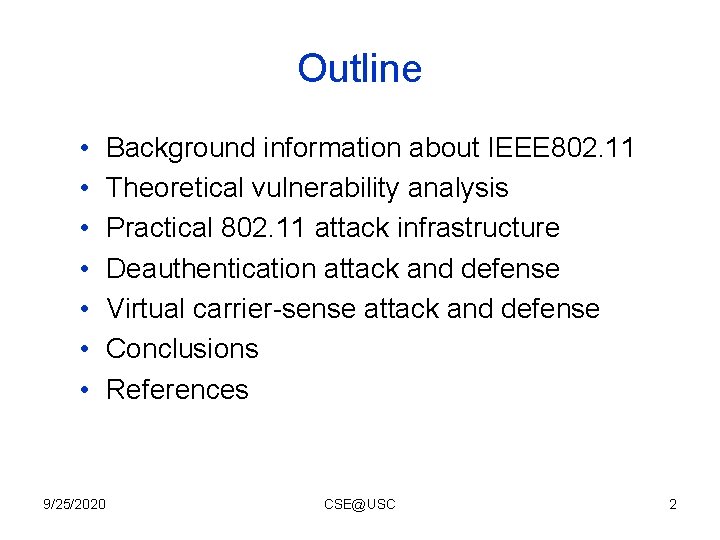 Outline • • 9/25/2020 Background information about IEEE 802. 11 Theoretical vulnerability analysis Practical Outline • • 9/25/2020 Background information about IEEE 802. 11 Theoretical vulnerability analysis Practical