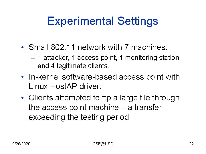 Experimental Settings • Small 802. 11 network with 7 machines: – 1 attacker, 1 Experimental Settings • Small 802. 11 network with 7 machines: – 1 attacker, 1