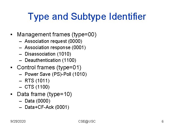 Type and Subtype Identifier • Management frames (type=00) – – Association request (0000) Association Type and Subtype Identifier • Management frames (type=00) – – Association request (0000) Association