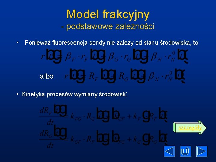 Model frakcyjny - podstawowe zależności • Ponieważ fluorescencja sondy nie zależy od stanu środowiska,