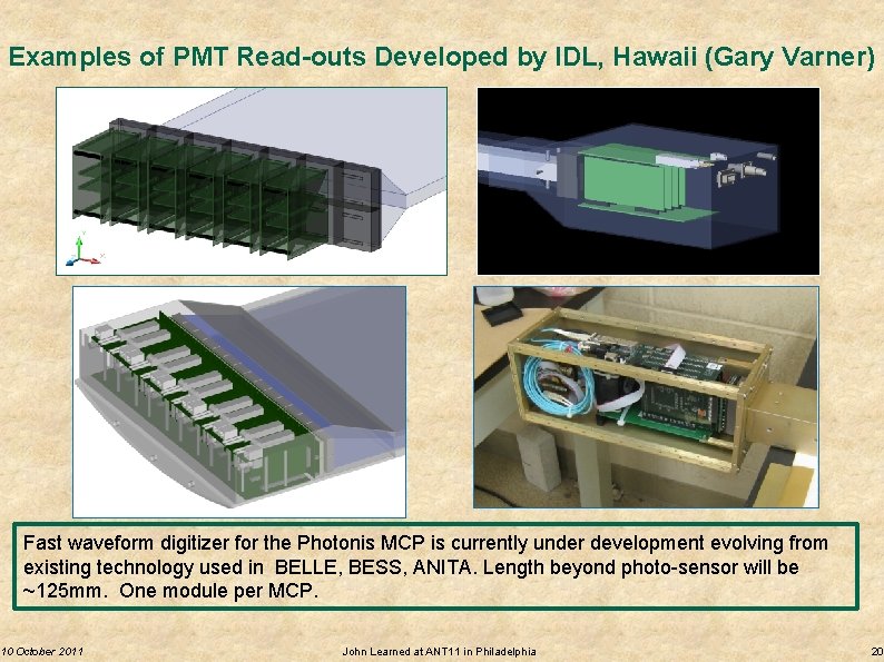 Examples of PMT Read-outs Developed by IDL, Hawaii (Gary Varner) Fast waveform digitizer for