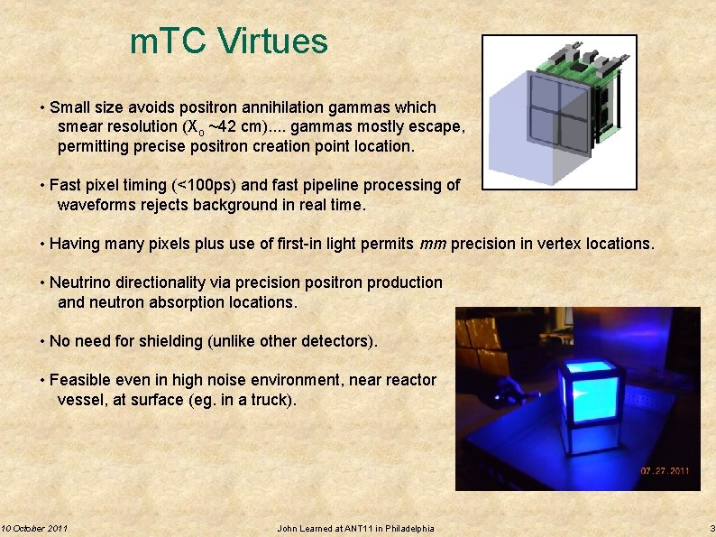m. TC Virtues • Small size avoids positron annihilation gammas which smear resolution (Xo