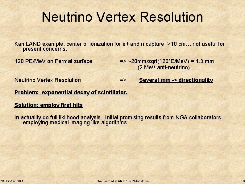 Neutrino Vertex Resolution Kam. LAND example: center of ionization for e+ and n capture