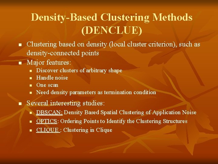 Density-Based Clustering Methods (DENCLUE) n n Clustering based on density (local cluster criterion), such