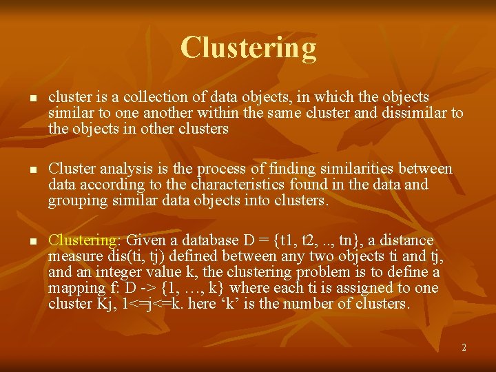 Clustering n n n cluster is a collection of data objects, in which the