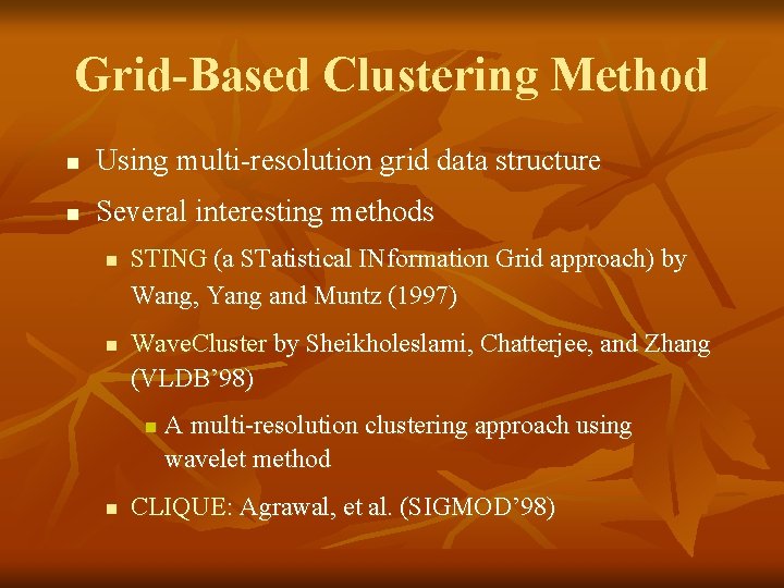 Grid-Based Clustering Method n Using multi-resolution grid data structure n Several interesting methods n
