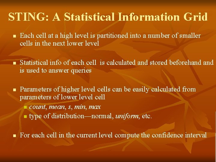STING: A Statistical Information Grid n n Each cell at a high level is
