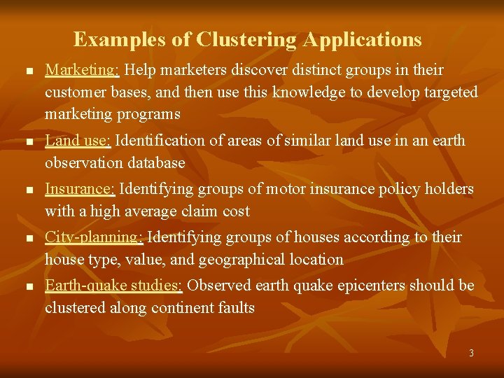Examples of Clustering Applications n n n Marketing: Help marketers discover distinct groups in