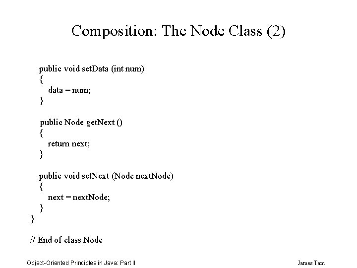 Composition: The Node Class (2) public void set. Data (int num) { data =