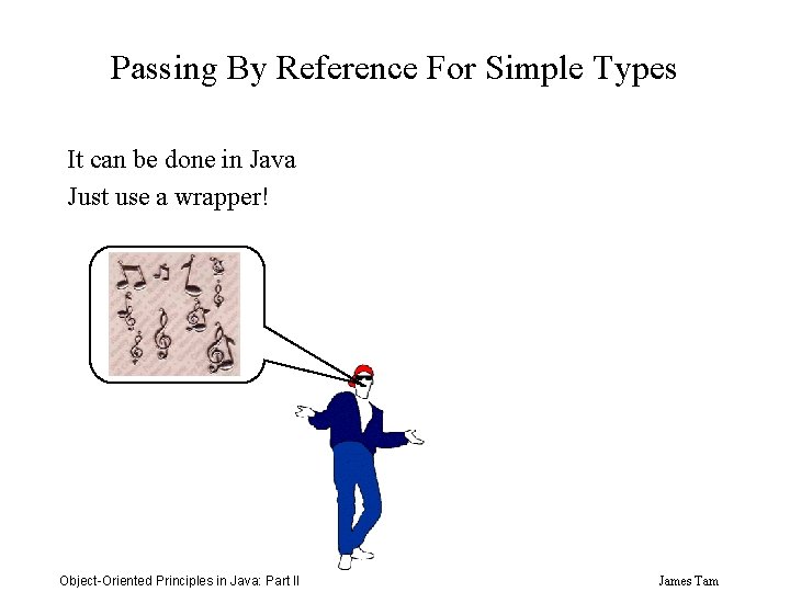 Passing By Reference For Simple Types It can be done in Java Just use