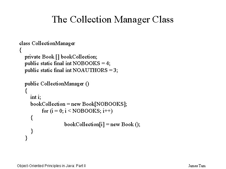 The Collection Manager Class class Collection. Manager { private Book [] book. Collection; public