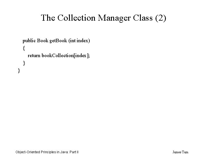 The Collection Manager Class (2) public Book get. Book (int index) { return book.