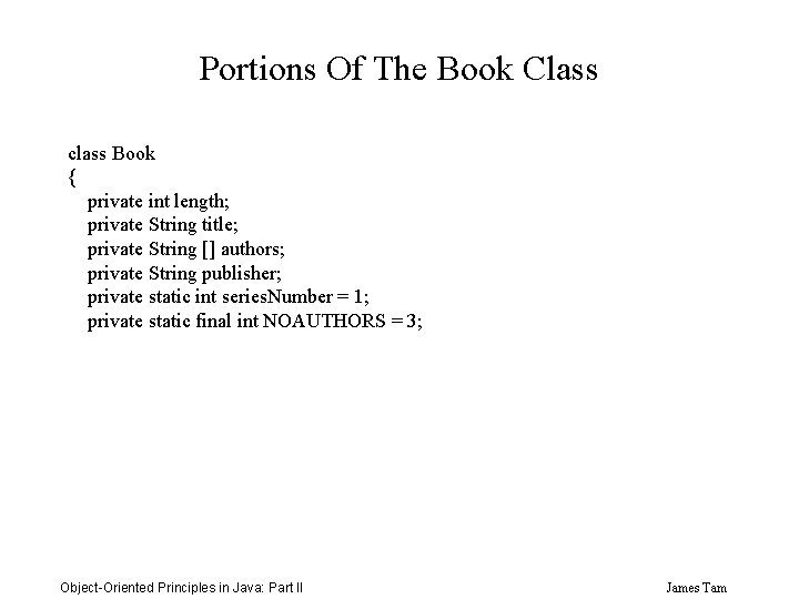 Portions Of The Book Class class Book { private int length; private String title;