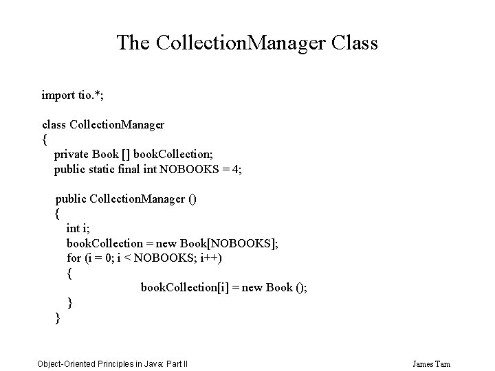The Collection. Manager Class import tio. *; class Collection. Manager { private Book []