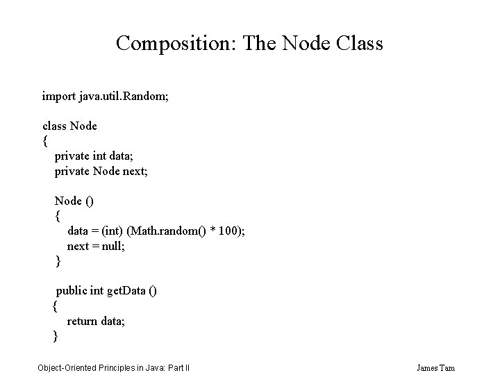 Composition: The Node Class import java. util. Random; class Node { private int data;