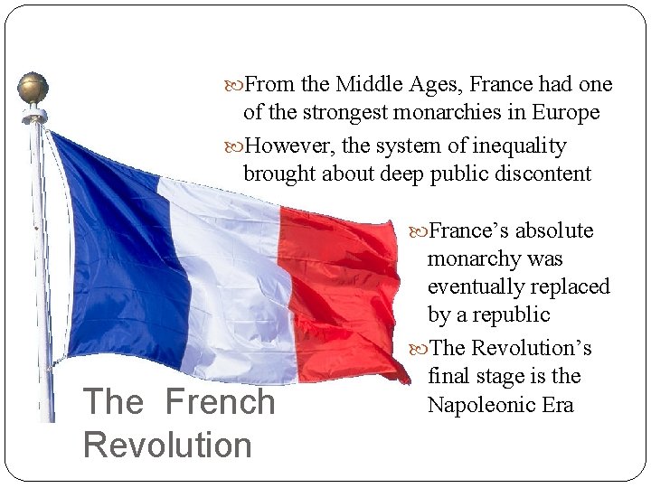  From the Middle Ages, France had one of the strongest monarchies in Europe